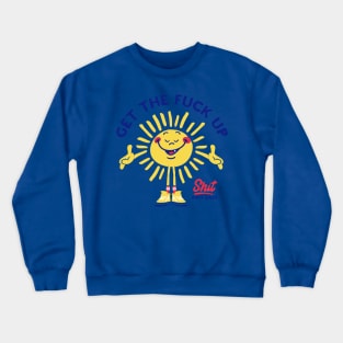 Get the fuck up Crewneck Sweatshirt